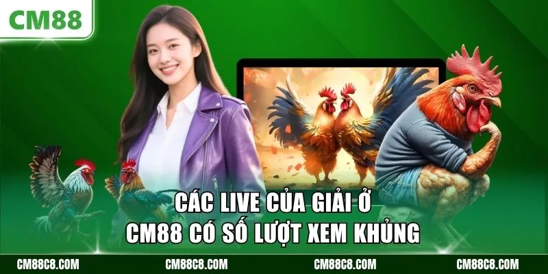 Các live của giải ở CM88 có số lượt xem khủng