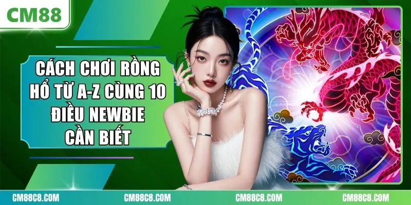 Cách chơi Rồng Hổ