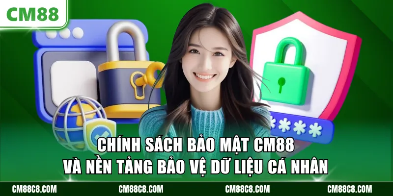 Chính sách bảo mật CM88 và nền tảng bảo vệ dữ liệu cá nhân 