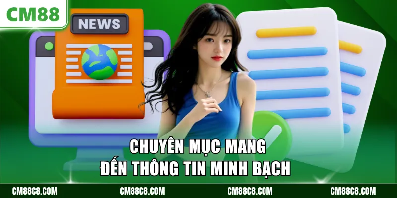 Chuyên mục mang đến thông tin minh bạch