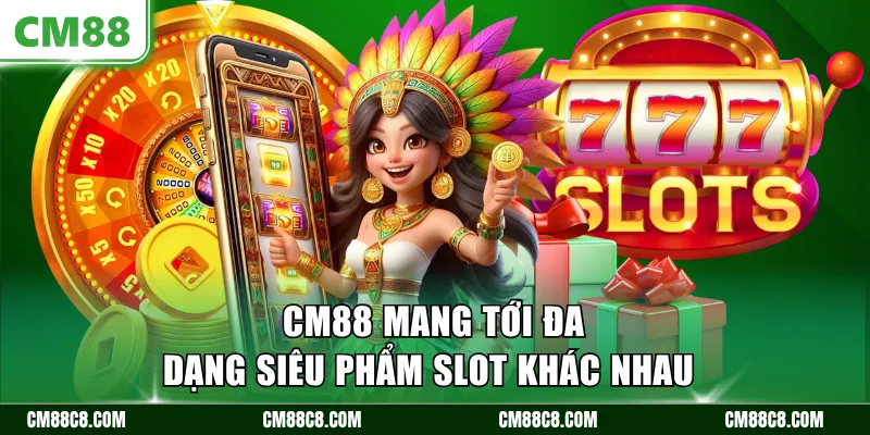 CM88 mang tới đa dạng siêu phẩm slot khác nhau