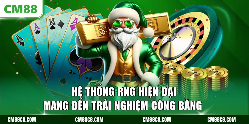 Hệ thống RNG hiện đại mang đến trải nghiệm công bằng