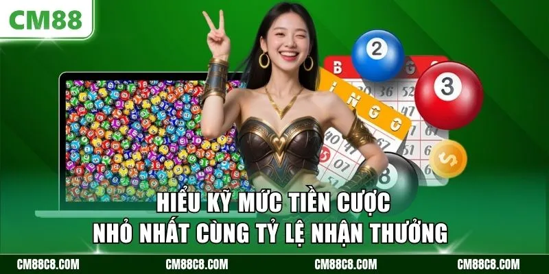 Hiểu kỹ mức tiền cược nhỏ nhất cùng tỷ lệ nhận thưởng 