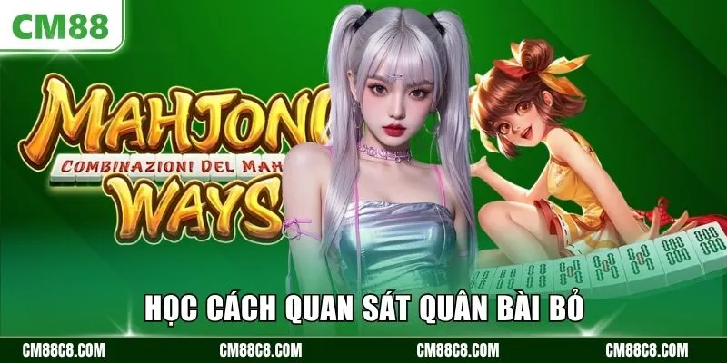 Học cách quan sát quân bài bỏ