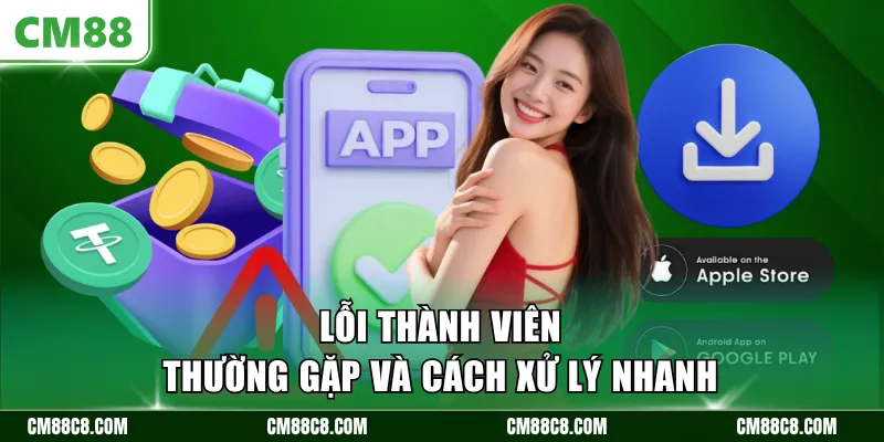 Lỗi thành viên thường gặp và cách xử lý nhanh