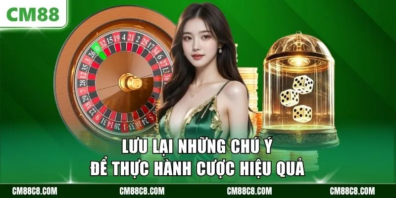 Lưu lại những chú ý để thực hành cược hiệu quả