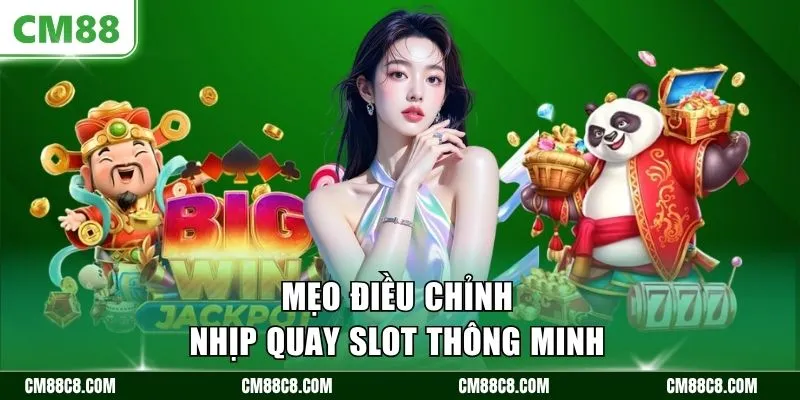 Mẹo điều chỉnh nhịp quay Slot thông minh