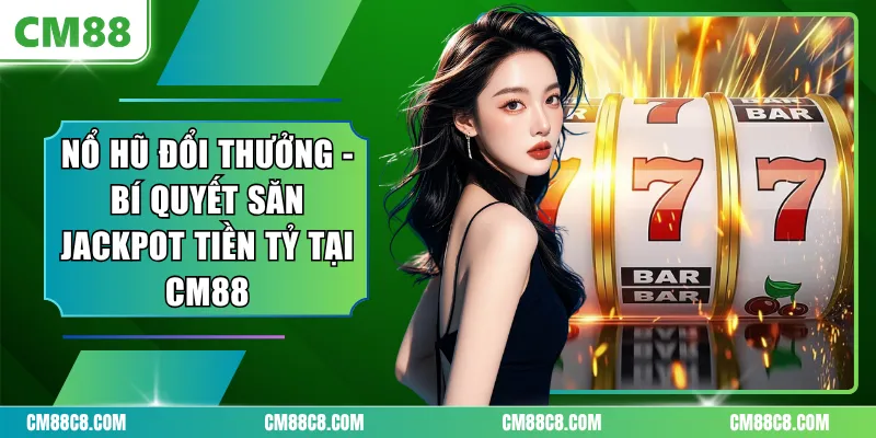 Nổ Hũ Đổi Thưởng