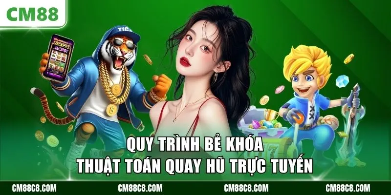 Quy trình bẻ khóa thuật toán quay hũ trực tuyến