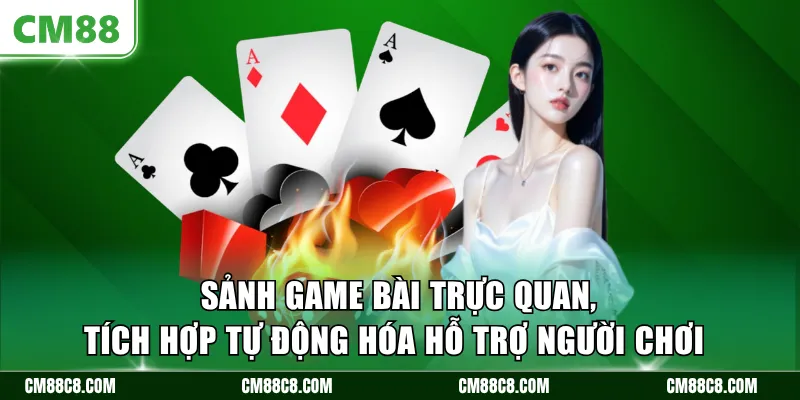 Sảnh game bài trực quan, tích hợp tự động hóa hỗ trợ người chơi