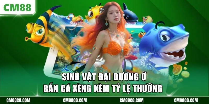 Sinh vật đại dương ở bắn cá xèng kèm tỷ lệ thưởng