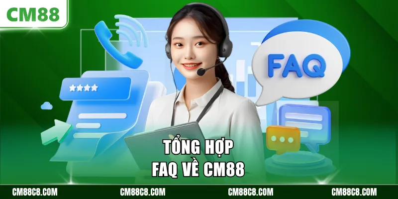 Tổng hợp FAQ về CM88