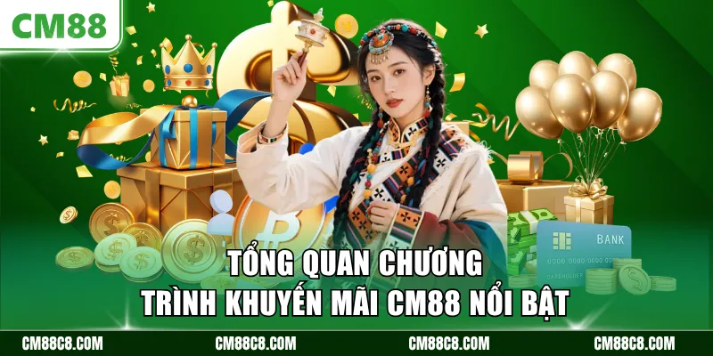 Tổng quan chương trình khuyến mãi CM88 nổi bật