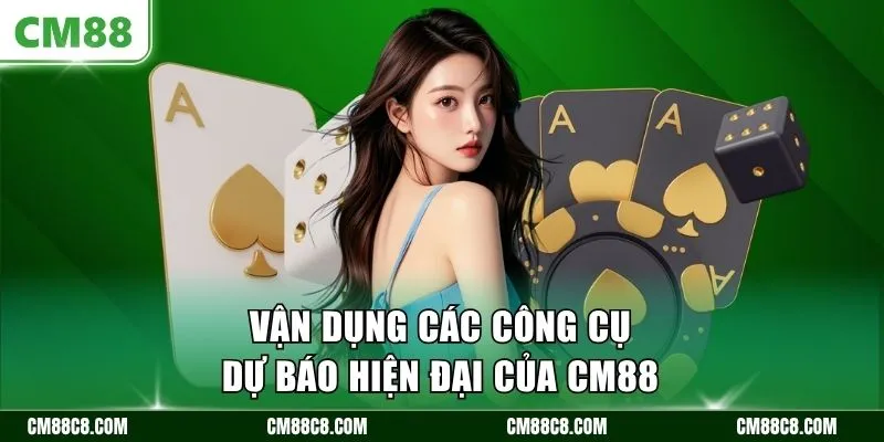Vận dụng các công cụ dự báo hiện đại của CM88